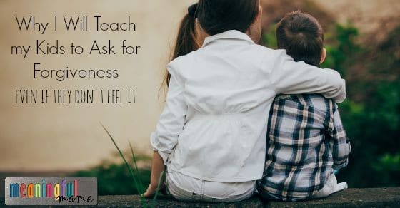 Why I Will Teach my Kids to Ask for Forgiveness Even if They Don't Feel It