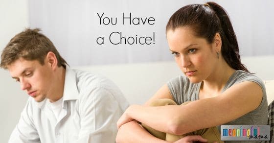 You Have a Choice in How Your Respond - Marriage Help