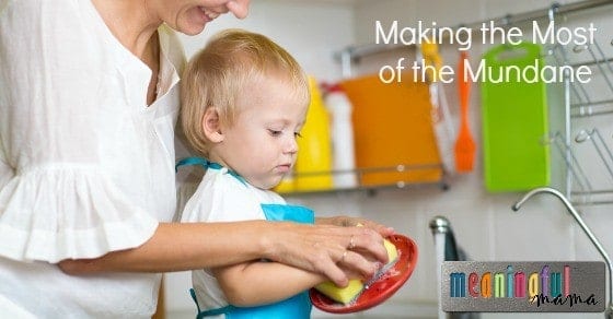 Making the Most of the Mundane - Parenting