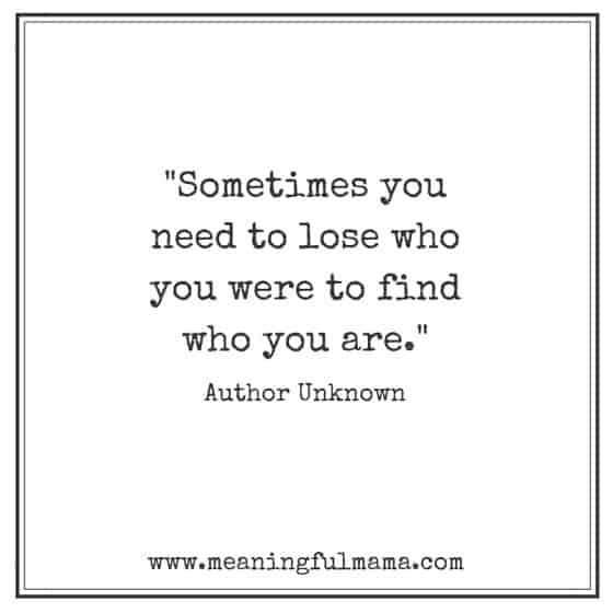sometimes yu need to lose who you were to find who you are quote